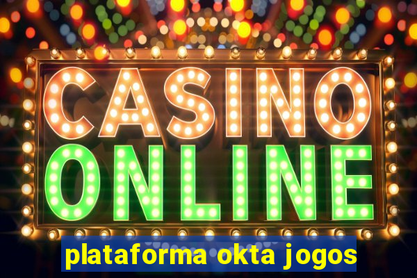 plataforma okta jogos